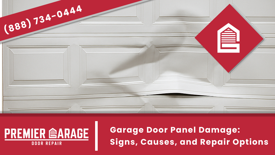 Garage Door Panel Damage: Signs, Causes, and Repair Options